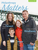 Philanthropy Matters (by MaineGeneral Health), Summer 2022: Partnering with You to Support a Healthy Community. Gratitude Paid Forward, p. 10; Celebrating the Kindness of Our Community, p. 6; Hope is Stronger Than Ever, p. 9.